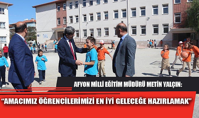 “AMACIMIZ ÖĞRENCİLERİMİZİ EN İYİ GELECEĞE HAZIRLAMAK”