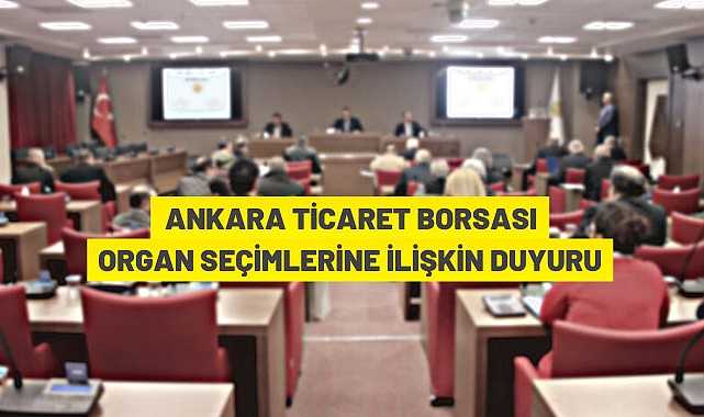 Ankara Ticaret Borsası Organ Seçimi Duyurusu