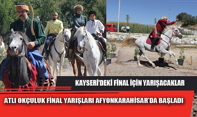ATLI OKÇULUK FİNAL YARIŞLARI AFYONKARAHİSAR’DA BAŞLADI