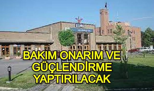BAKIM ONARIM VE GÜÇLENDİRME YAPTIRILACAK