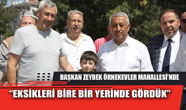 BAŞKAN ZEYBEK ÖRNEKEVLER MAHALLESİ’NDE