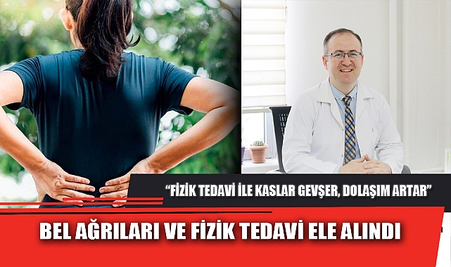 BEL AĞRILARI VE FİZİK TEDAVİ ELE ALINDI