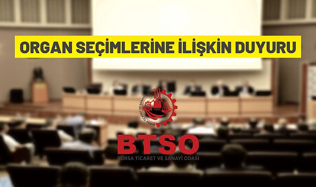 BURSA TİCARET VE SANAYİ ODASI ORGAN SEÇİMLERİNE İLİŞKİN DUYURU