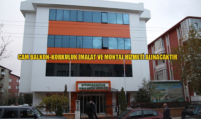 CAM BALKON - KORKULUK İMALAT VE MONTAJ HİZMETİ ALINACAKTIR