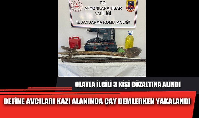 DEFİNE AVCILARI KAZI ALANINDA ÇAY DEMLERKEN YAKALANDI