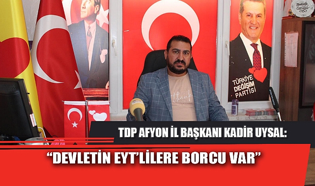 "DEVLETİN EYT’LİLERE BORCU VAR"