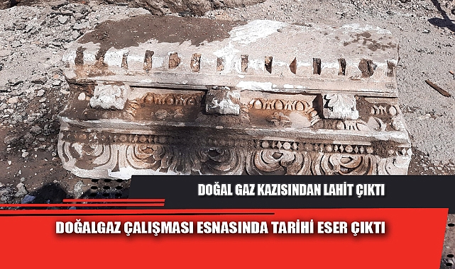 DOĞALGAZ ÇALIŞMASINDA TARİH ÇIKTI