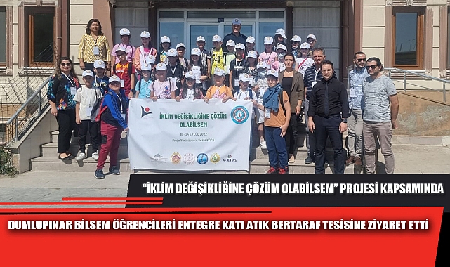 DUMLUPINAR BİLSEM ÖĞRENCİLERİ ENTEGRE KATI ATIK BERTARAF TESİSİNE ZİYARET ETTİ