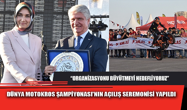 DÜNYA MOTOKROS ŞAMPİYONASI'NIN AÇILIŞ SEREMONİSİ YAPILDI