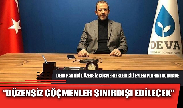“DÜZENSİZ GÖÇMENLER SINIRDIŞI EDİLECEK”
