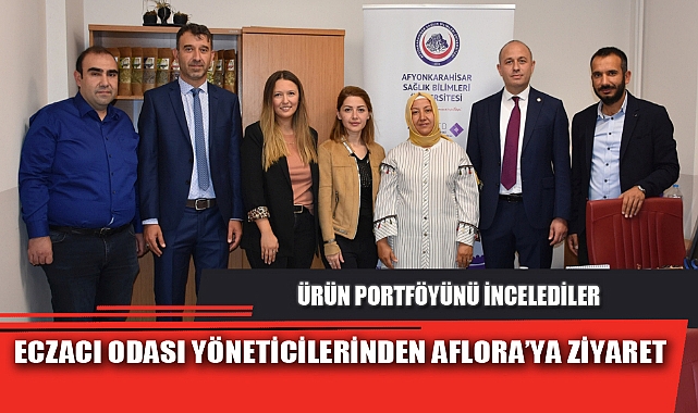 ECZACI ODASI YÖNETİCİLERİNDEN AFLORA’YA ZİYARET