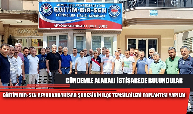 EĞİTİM BİR-SEN AFYONKARAHİSAR ŞUBESİNİN İLÇE TEMSİLCİLERİ TOPLANTISI YAPILDI
