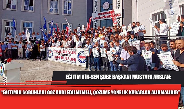  “EĞİTİMİN SORUNLARI GÖZ ARDI EDİLMEMELİ, ÇÖZÜME YÖNELİK KARARLAR ALINMALIDIR”
