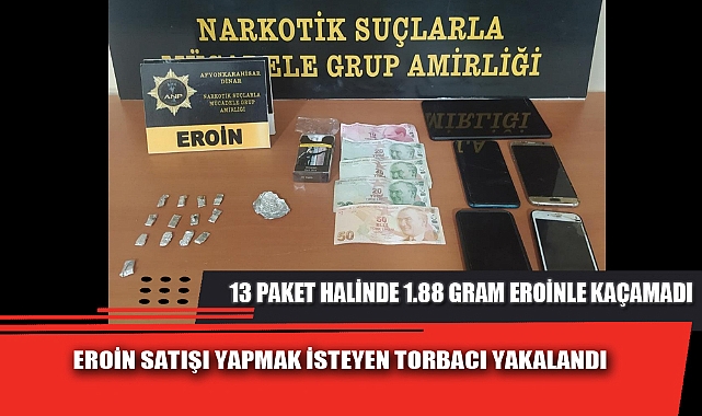 EROİN SATIŞI YAPMAK İSTEYEN TORBACI YAKALANDI