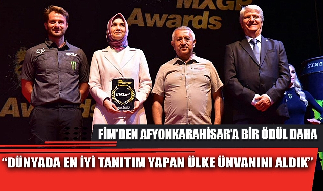 FİM’DEN AFYONKARAHİSAR’A BİR ÖDÜL DAHA