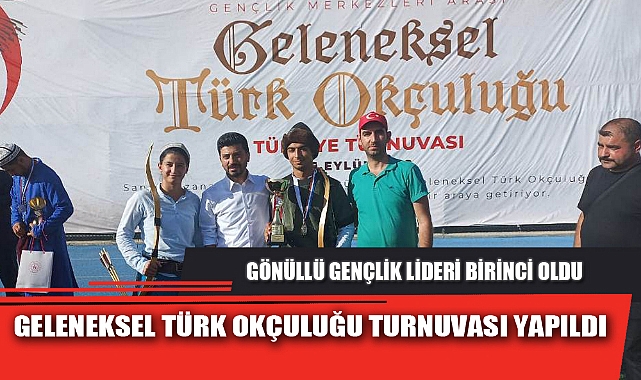 GELENEKSEL TÜRK OKÇULUĞU TURNUVASI YAPILDI