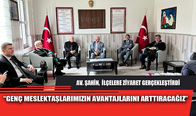 “GENÇ MESLEKTAŞLARIMIZIN AVANTAJLARINI ARTTIRACAĞIZ”
