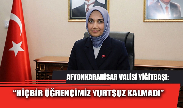 “HİÇBİR ÖĞRENCİMİZ YURTSUZ KALMADI”