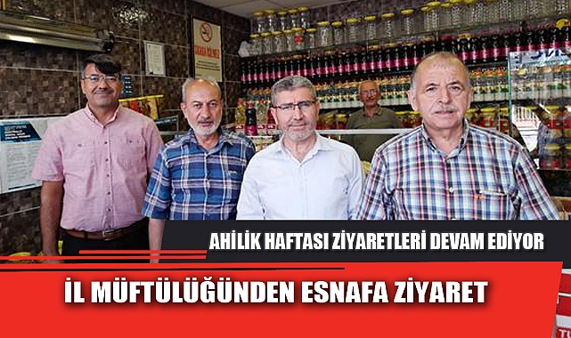 İL MÜFTÜLÜĞÜNDEN ESNAFA ZİYARET