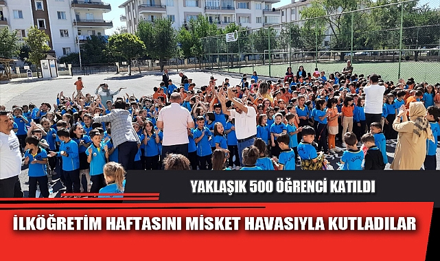 İLKÖĞRETİM HAFTASINI MİSKET HAVASIYLA KUTLADILAR