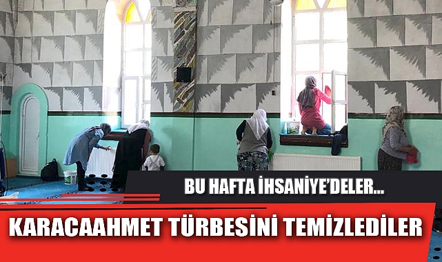 KARACAAHMET TÜRBESİNİ TEMİZLEDİLER