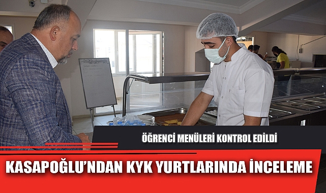 KASAPOĞLU’NDAN KYK YURTLARINDA İNCELEME