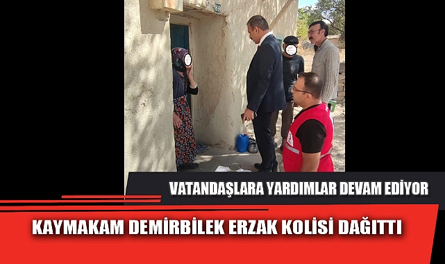 KAYMAKAM DEMİRBİLEK ERZAK KOLİSİ DAĞITTI