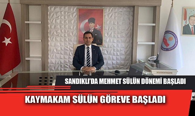 KAYMAKAM SÜLÜN GÖREVE BAŞLADI