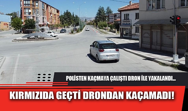 KIRMIZIDA GEÇTİ DRONDAN KAÇAMADI!