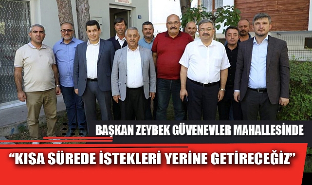 “KISA SÜREDE İSTEKLERİ YERİNE GETİRECEĞİZ”