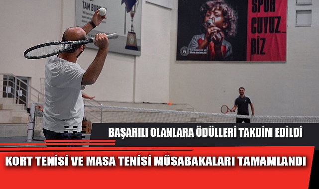 KORT TENİSİ VE MASA TENİSİ MÜSABAKALARI TAMAMLANDI