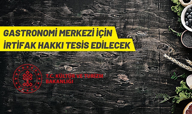 KÜLTÜR VE TURİZM BAKANLIĞINDAN TAŞINMAZ KULLANDIRILMASI DUYURUSU
