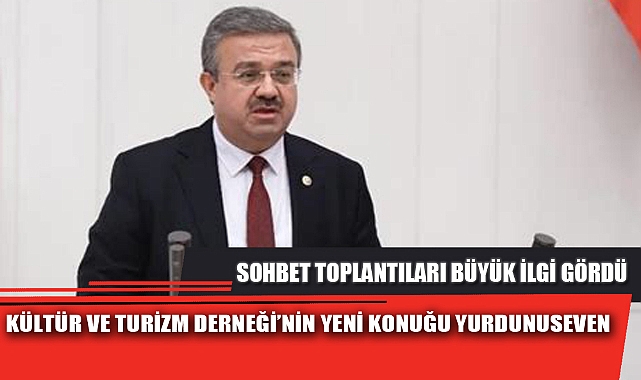 KÜLTÜR VE TURİZM DERNEĞİ’NİN YENİ KONUĞU YURDUNUSEVEN  