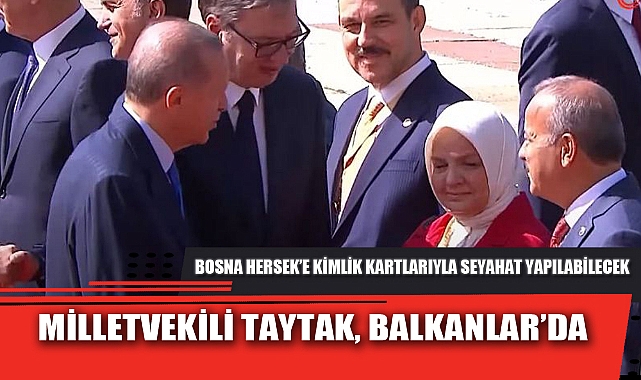 MİLLETVEKİLİ TAYTAK, BALKANLAR’DA