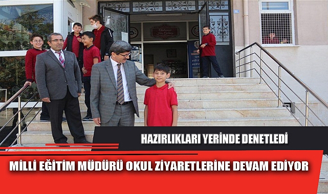 MİLLİ EĞİTİM MÜDÜRÜ OKUL ZİYARETLERİNE DEVAM EDİYOR