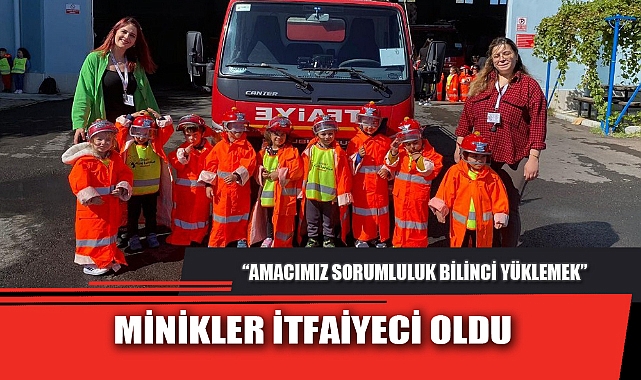 MİNİKLER İTFAİYECİ OLDU