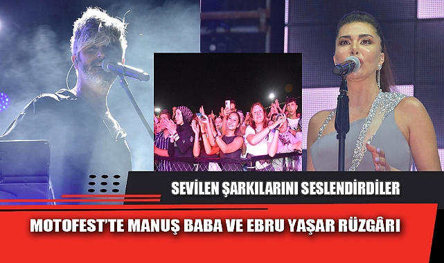 MOTOFEST’TE MANUŞ BABA VE EBRU YAŞAR RÜZGÂRI
