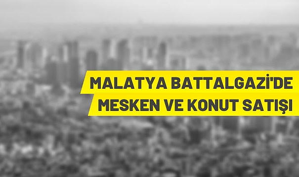 MTA, MALATYA BATTALGAZİ'DE 1 ADET DÜKKAN VE 12 ADET MESKENİ İHALEYLE SATIŞA SUNDU