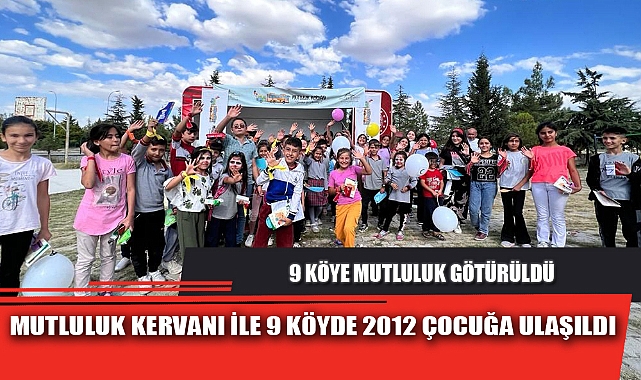 MUTLULUK KERVANI İLE 9 KÖYDE 2012 ÇOCUĞA ULAŞILDI