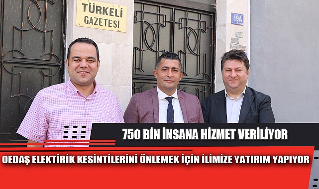 OEDAŞ ELEKTİRİK KESİNTİLERİNİ ÖNLEMEK İÇİN İLİMİZE YATIRIM YAPIYOR