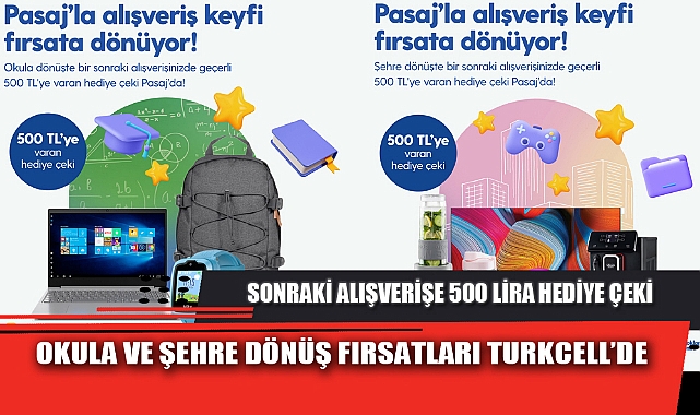 OKULA VE ŞEHRE DÖNÜŞ FIRSATLARI TURKCELL’DE