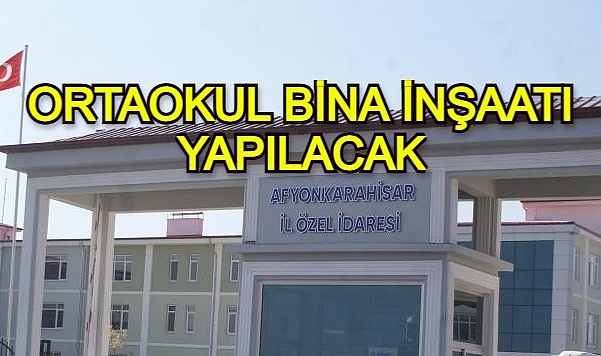 ORTAOKUL BİNA İNŞAATI YAPILACAK