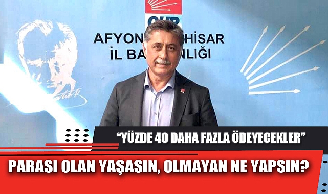 PARASI OLAN YAŞASIN, OLMAYAN NE YAPSIN?