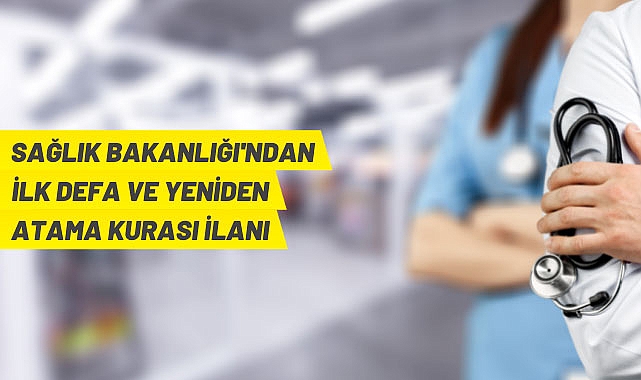 SAĞLIK BAKANLIĞINDAN 2022 YILI 3. DÖNEM İLK DEFA VE YENİDEN ATAMA KURASI İLANI
