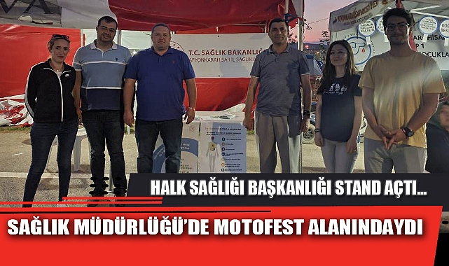 SAĞLIK MÜDÜRLÜĞÜ’DE MOTOFEST ALANINDAYDI 
