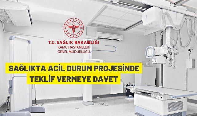 SAĞLIKTA ACİL DURUM PROJESİNDE TEKLİF VERMEYE DAVET