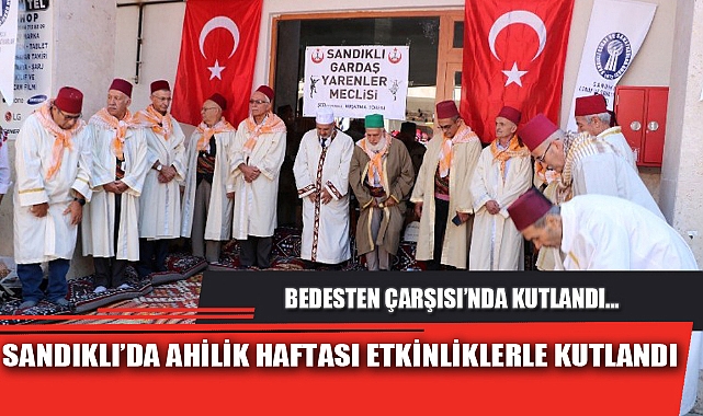 SANDIKLI’DA AHİLİK HAFTASI ETKİNLİKLERLE KUTLANDI