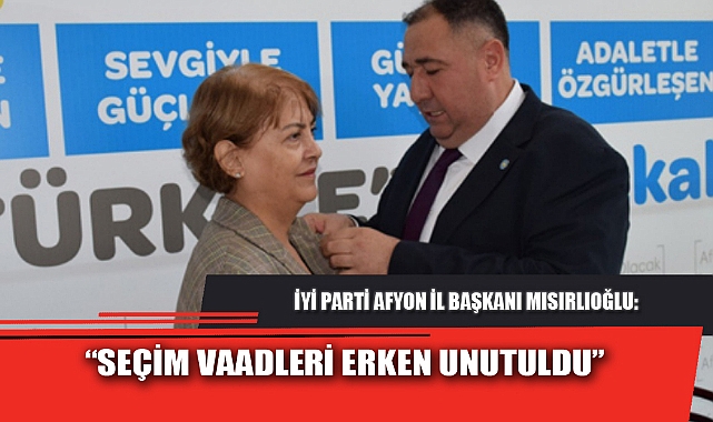 “SEÇİM VAADLERİ ERKEN UNUTULDU”