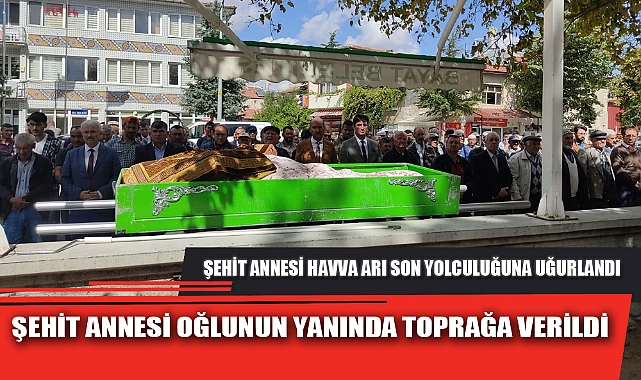 ŞEHİT ANNESİ OĞLUNUN YANINDA TOPRAĞA VERİLDİ