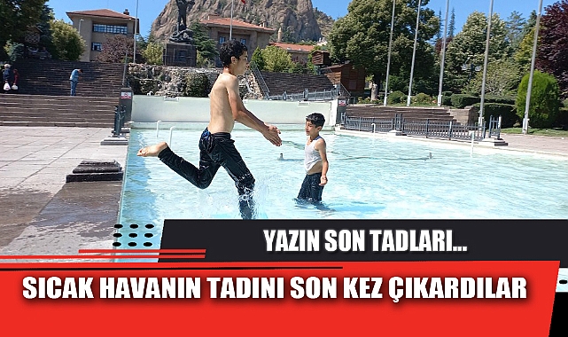 SICAK HAVANIN TADINI SON KEZ ÇIKARDILAR